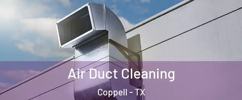  Air Duct Cleaning Coppell - TX