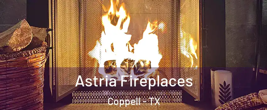  Astria Fireplaces Coppell - TX