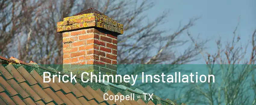  Brick Chimney Installation Coppell - TX
