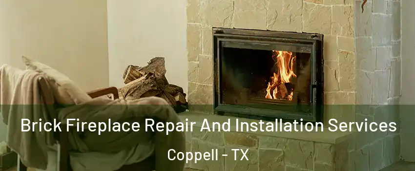  Brick Fireplace Repair And Installation Services Coppell - TX