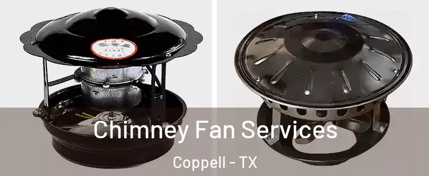  Chimney Fan Services Coppell - TX
