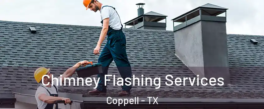Chimney Flashing Services Coppell - TX