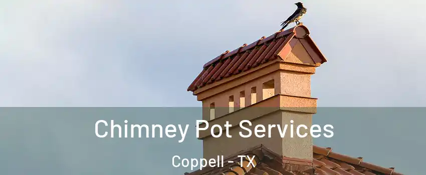  Chimney Pot Services Coppell - TX