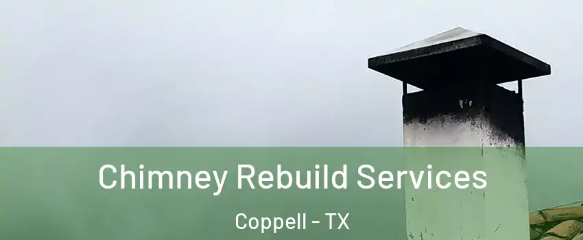  Chimney Rebuild Services Coppell - TX