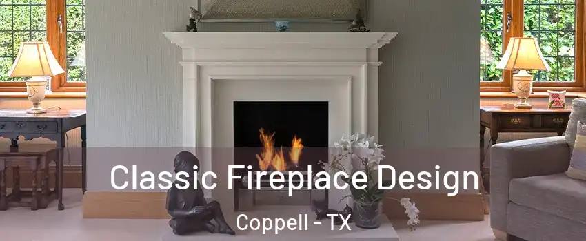  Classic Fireplace Design Coppell - TX