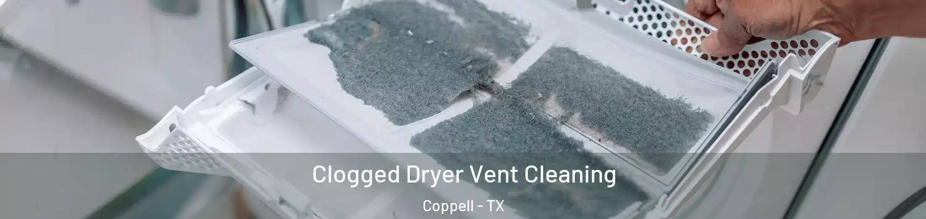  Clogged Dryer Vent Cleaning Coppell - TX