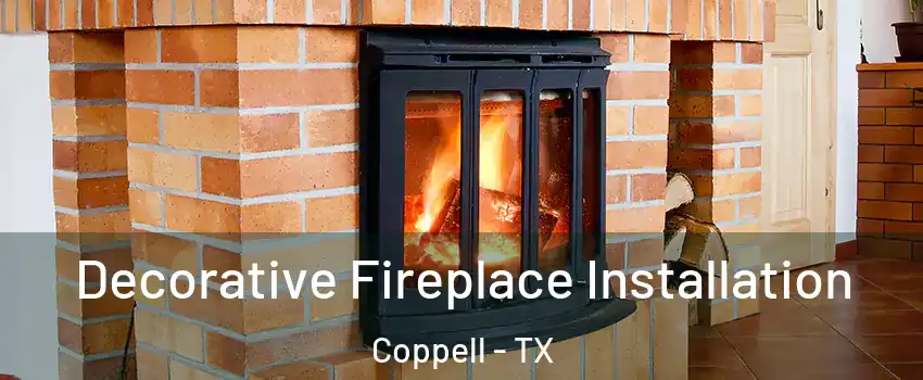  Decorative Fireplace Installation Coppell - TX
