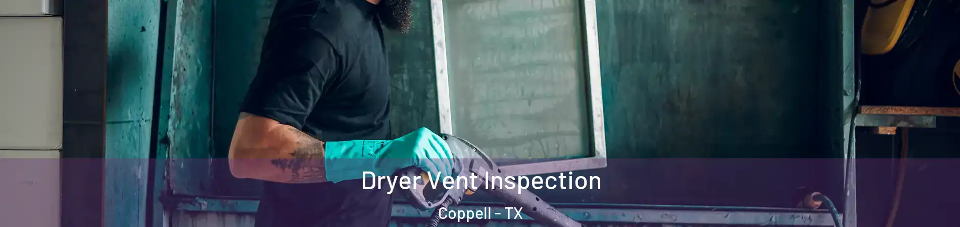  Dryer Vent Inspection Coppell - TX