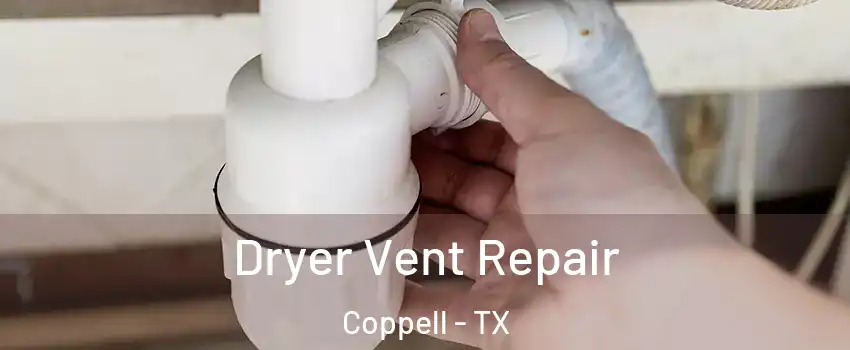  Dryer Vent Repair Coppell - TX