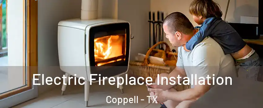  Electric Fireplace Installation Coppell - TX