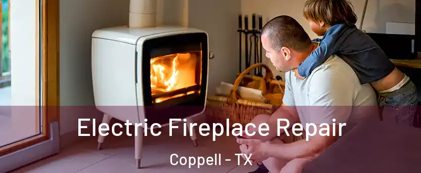  Electric Fireplace Repair Coppell - TX