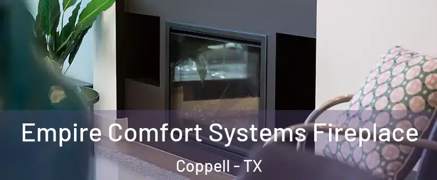  Empire Comfort Systems Fireplace Coppell - TX