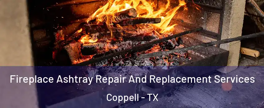  Fireplace Ashtray Repair And Replacement Services Coppell - TX