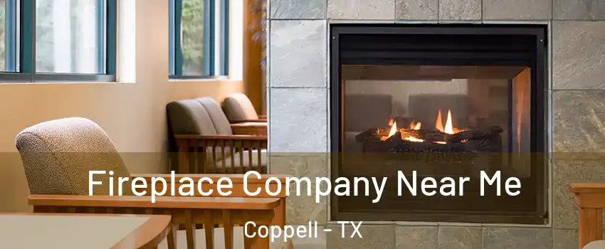  Fireplace Company Near Me Coppell - TX