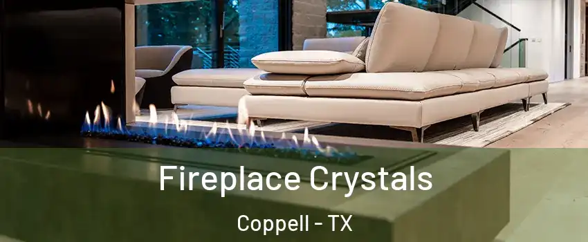  Fireplace Crystals Coppell - TX