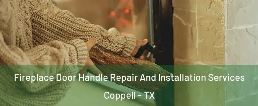  Fireplace Door Handle Repair And Installation Services Coppell - TX
