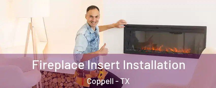  Fireplace Insert Installation Coppell - TX