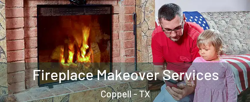  Fireplace Makeover Services Coppell - TX