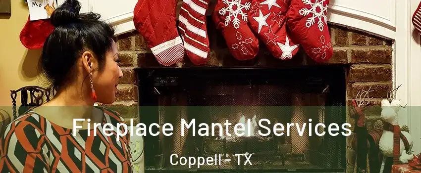  Fireplace Mantel Services Coppell - TX