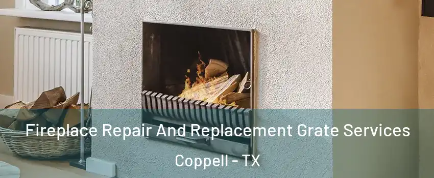  Fireplace Repair And Replacement Grate Services Coppell - TX
