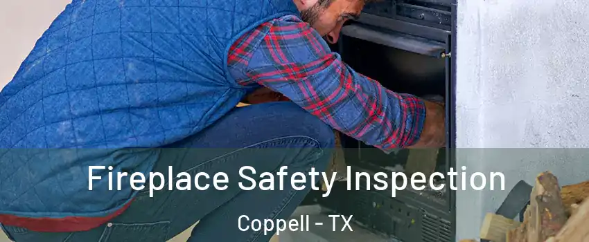  Fireplace Safety Inspection Coppell - TX