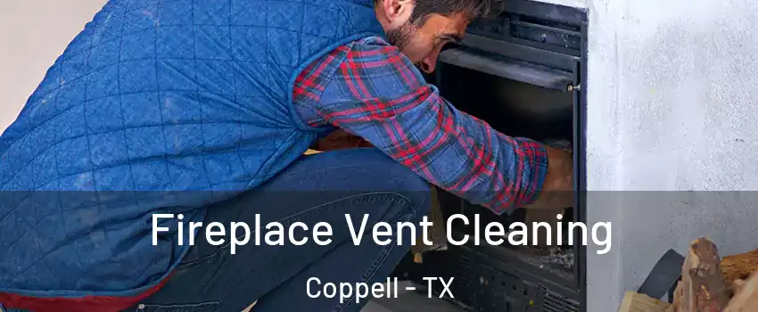  Fireplace Vent Cleaning Coppell - TX