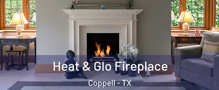  Heat & Glo Fireplace Coppell - TX