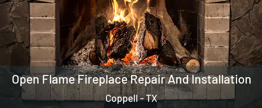  Open Flame Fireplace Repair And Installation Coppell - TX