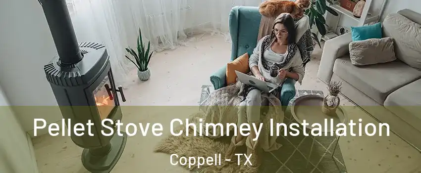  Pellet Stove Chimney Installation Coppell - TX