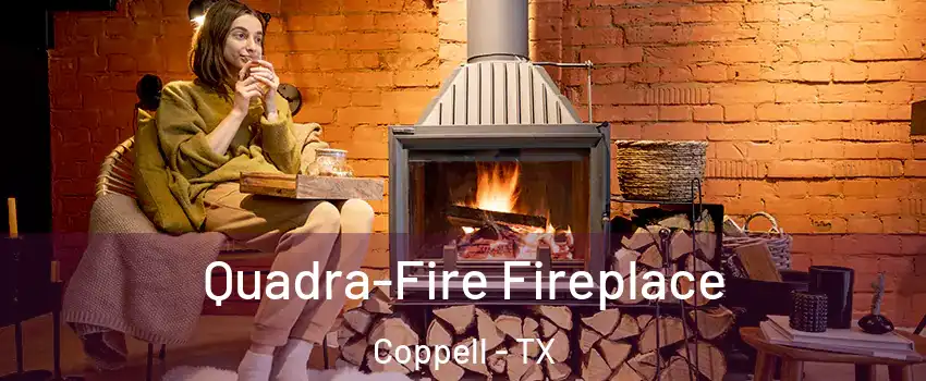  Quadra-Fire Fireplace Coppell - TX