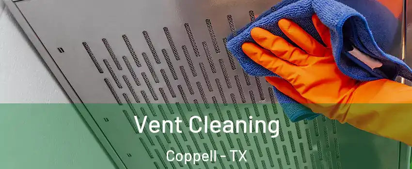  Vent Cleaning Coppell - TX
