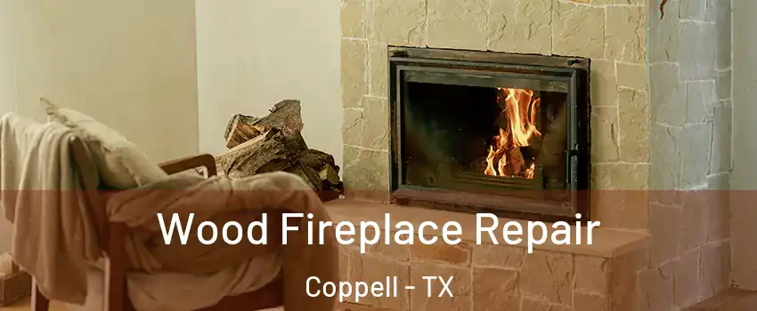  Wood Fireplace Repair Coppell - TX