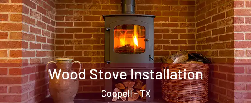  Wood Stove Installation Coppell - TX